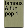 Famous & Fun Pop 1 by Unknown