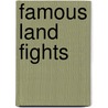 Famous Land Fights door Andrew Hilliard Atteridge