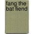 Fang The Bat Fiend
