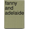 Fanny And Adelaide door Ann Blainey