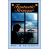 Fantastic Stranger by Mimi M. Heitzmann