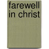 Farewell In Christ by W.H. Vanstone