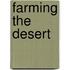 Farming The Desert