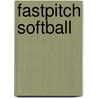 Fastpitch Softball door Barry Sammons