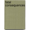 Fatal Consequences door David Bishop
