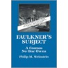 Faulkner's Subject by Weinstein Philip M.