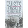 Faust's Metropolis by Alexandra Richie