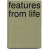 Features From Life door Elizabeth Blower