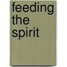 Feeding The Spirit door Art Rogers