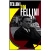 Fellini on Fellini by Federico Fellini
