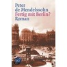 Fertig mit Berlin? door Peter de Mendelssohn