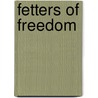 Fetters of Freedom by Ll D. Cyrus Townsend Brady