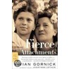 Fierce Attachments door Vivian Gornick