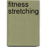 Fitness Stretching by John Jerome