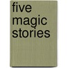 Five Magic Stories door Nola Turkington
