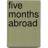 Five Months Abroad door James Edmund Scripps