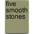 Five Smooth Stones