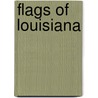 Flags of Louisiana by L.T. Bridges