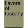 Flavors of Tuscany by Sara Vignozzi