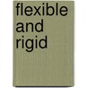Flexible And Rigid by Angela Rovston