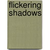 Flickering Shadows door Kwadwo Agymah Kamau