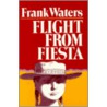 Flight From Fiesta door Frank Waters