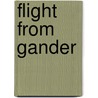 Flight From Gander door Albert Fales