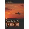 Flight Into Terror by K. Barber E.