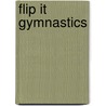 Flip It Gymnastics by Paul Challen