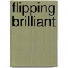 Flipping Brilliant door Patrick Regan