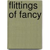 Flittings of Fancy door Robert Sulivan