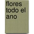 Flores Todo el Ano