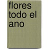Flores Todo el Ano door Francisco Javier Alonso de La Paz