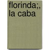 Florinda;, La Caba by Juan Dios De Mora