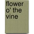 Flower O' the Vine