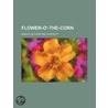Flower-O'-The-Corn by Samuel Rutherford Crockett