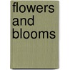 Flowers And Blooms door Onbekend