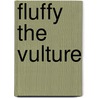 Fluffy The Vulture by William A. Zicker