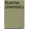 Fluorine Chemistry door Mary Howe-Grant