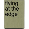 Flying At The Edge door Tony Doyle