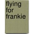 Flying For Frankie