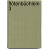 Flötenbüchlein 3 by Rolf Zuckowski