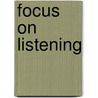 Focus on Listening door Onbekend