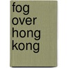 Fog Over Hong Kong door Ken Anderson