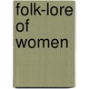 Folk-Lore Of Women door Thomas F. Thiselton-Dyer