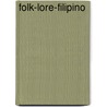 Folk-Lore-Filipino by Isabelo Los Reyes De Florentino