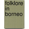 Folklore In Borneo by William H. Furness