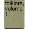 Folklore, Volume 1 door William Crooke