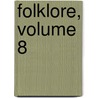 Folklore, Volume 8 by William Crooke