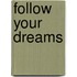 Follow Your Dreams